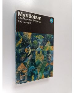Kirjailijan F. C. Happold käytetty kirja Mysticism : a study and an anthology