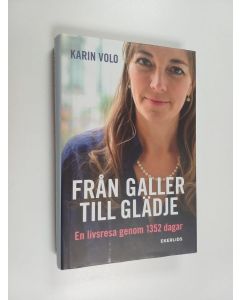 Kirjailijan Karin Volo käytetty kirja Från galler till glädje : en livsresa genom 1352 dagar
