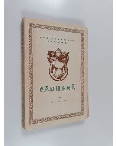 Kirjailijan Rabindranath Tagore käytetty kirja Sadhana : Elämän oleellistaminen