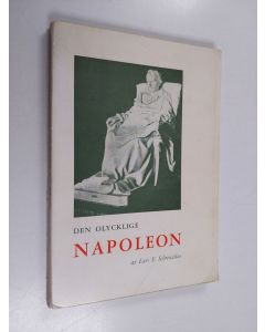 Kirjailijan Lars. F Schrewelius käytetty kirja Den olycklige Napoleon