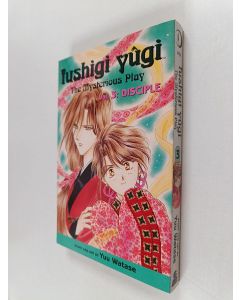Kirjailijan Yuu Watase käytetty kirja Fushigi Yugi The Mysterious Play vol 3 : Disciple