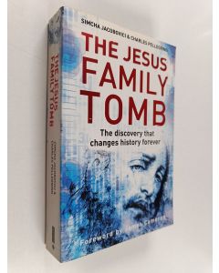 Kirjailijan Charles R. Pellegrino & Simcha Jacobovici käytetty kirja The Jesus Family Tomb - The Discovery That Changes History Forever