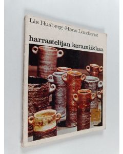 Kirjailijan Hans Lundkvist & Lis Husberg käytetty kirja Harrastelijan keramiikkaa