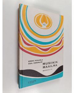 Kirjailijan Erkki Pohjola käytetty kirja Musica 3 5-9, Musiikin maailma