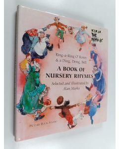 Kirjailijan Alan Marks käytetty kirja A Book of Nursery Rhymes : Ring-a-ring O' Roses & a Ding, Dong, Bell