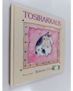 Kirjailijan Babette Cole käytetty kirja Tosirakkaus