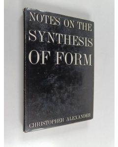 Kirjailijan Christopher Alexander käytetty kirja Notes on the synthesis of form