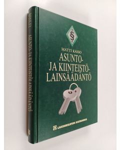 Kirjailijan Matti Kasso käytetty kirja Asunto- ja kiinteistölainsäädäntö