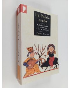 Kirjailijan René R. Khawam käytetty kirja La poésie arabe - des origines à nos jours : anthologie