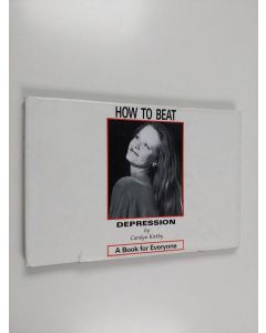 Kirjailijan Carolyn Kirkby käytetty kirja How to Beat Depression