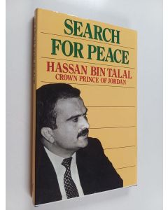 Kirjailijan Hassan bin Talal käytetty kirja Search for peace : the politics of the middle ground in the Arab East