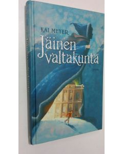 Kirjailijan Kai Meyer käytetty kirja Jäinen valtakunta