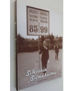 Kirjailijan Hannu Pelttari käytetty kirja Simeonin silmäkulma : Sulo Kolkka : intohimoinen urheilumies, kansakunnan rakennusmies