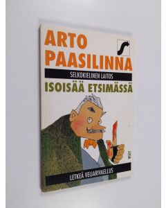 Kirjailijan Arto Paasilinna käytetty kirja Isoisää etsimässä (selkokielinen laitos)
