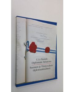 käytetty kirja US-Finnish diplomatic relations = Suomen ja Yhdysvaltain diplomaattisuhteet