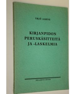 Kirjailijan Yrjö Aarne käytetty kirja Kirjanpidon peruskäsitteitä ja -laskelmia