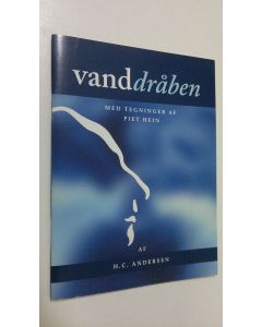 Kirjailijan H. C. Andersen käytetty teos Vanddråden : med tegninger af piet hein