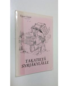 Kirjailijan Tyyne Seppä käytetty kirja Takatietä syrjäkylälle