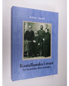 Kirjailijan Arlette Starck käytetty kirja Kastellanska i svart : en berättelse från tsartiden (signeerattu)
