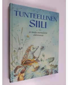 Kirjailijan Sanna Jaatinen & Kristina Segercrantz käytetty kirja Tunteellinen siili ja muita suomalaisia eläinrunoja