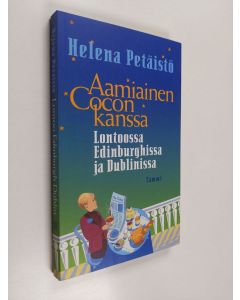 Kirjailijan Helena Petäistö käytetty kirja Aamiainen Cocon kanssa : Lontoossa, Edinburghissa ja Dublinissa