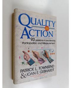 Kirjailijan Patrick L. Townsend & Joan E. Gebhardt käytetty kirja Quality in Action - 93 Lessons in Leadership, Participation, and Measurement