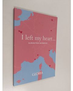 käytetty kirja I left my heart : Glorian pieni matkakirja