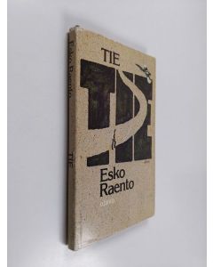 Kirjailijan Esko Raento käytetty kirja Tie : kertomus