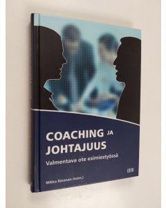 Kirjailijan Mikko Räsänen käytetty kirja Coaching ja johtajuus : valmentava ote esimiestyössä
