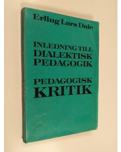 Kirjailijan Erling Lars Dale käytetty kirja Inledning till dialektisk pedagogik ; Pedagogisk kritik