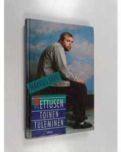 Kirjailijan Markus Kajo käytetty kirja Kettusen toinen tuleminen