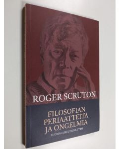 Kirjailijan Roger Scruton käytetty kirja Filosofian periaatteita ja ongelmia