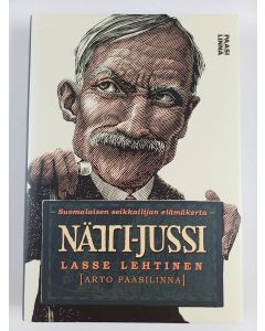 Kirjailijan Arto Paasilinna & Lasse Lehtinen käytetty kirja Nätti-Jussi : suomalaisen seikkailijan elämäkerta