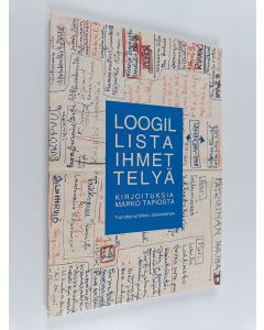 käytetty kirja Loogillista ihmettelyä : kirjoituksia Marko Tapiosta