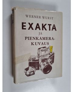 Kirjailijan Werner Wurst käytetty kirja Exakta ja pienkamerakuvaus