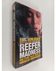 Kirjailijan Eric Schlosser käytetty kirja Reefer madness and other tales from the American underground