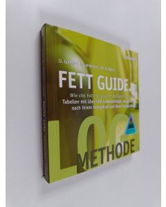 Kirjailijan Heike Lemberger & Nicolai Worm ym. käytetty kirja Fett Guide - Wie viel Fett ist gesund? Welches Fett für welchen Zweck? Tabellen mit über 500 Lebensmitteln, bewertet nach ihrem Fettgehalt und ihrer Fettqualität