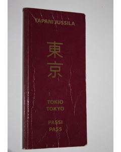 Kirjailijan Tapani Jussila käytetty kirja Tokio-passi : Tokio, Kioto, Osaka, Nara