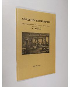 Kirjailijan A. E. Norrman käytetty teos Ammattien edistäminen : opintomatkaan perustuva tutkimus