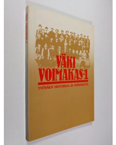 käytetty kirja Väki voimakas, 1 - Työväen historiaa ja perinnettä