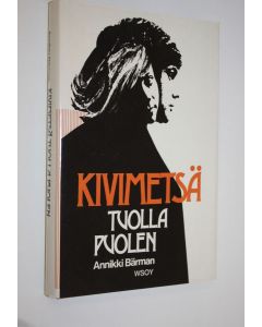 Kirjailijan Annikki Bärman käytetty kirja Kivimetsä tuolla puolen