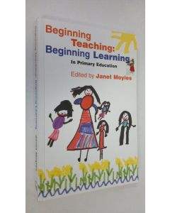 Tekijän Janet Moyles  käytetty kirja Beginning teaching : beginning learning in primary education