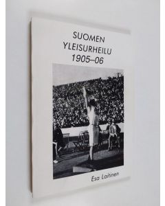 Kirjailijan Esa Laitinen käytetty kirja Suomen yleisurheilu 1905-06