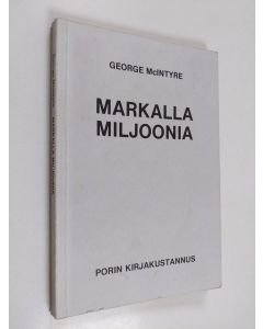 Kirjailijan George McIntyre käytetty kirja Markalla miljoonia