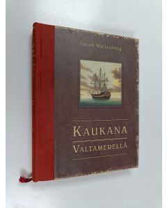 Kirjailijan Jacob Wallenberg käytetty kirja Kaukana valtamerellä : Finland-laivan purjehdus Kiinaan 1769-70