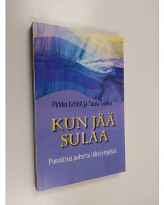 Kirjailijan Pirkko Lehtiö käytetty kirja Kun jää sulaa : punnittua puhetta lähetystyöstä