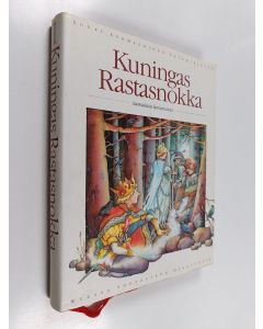 Kirjailijan Tiina Kaila käytetty kirja Kuningas Rastasnokka : suomalaisia kansansatuja
