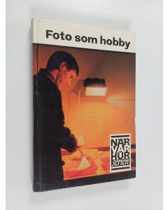 käytetty kirja Foto som hobby : fotografisk teknik för alla som vill ta bättre bilder