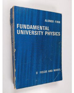 Kirjailijan Marcelo Alonso käytetty kirja Fundamental university physics volume 2 : fields and waves