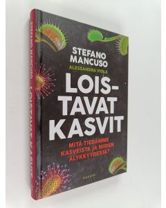 Kirjailijan Stefano Mancuso käytetty kirja Loistavat kasvit : mitä tiedämme kasveista ja niiden älykkyydestä?